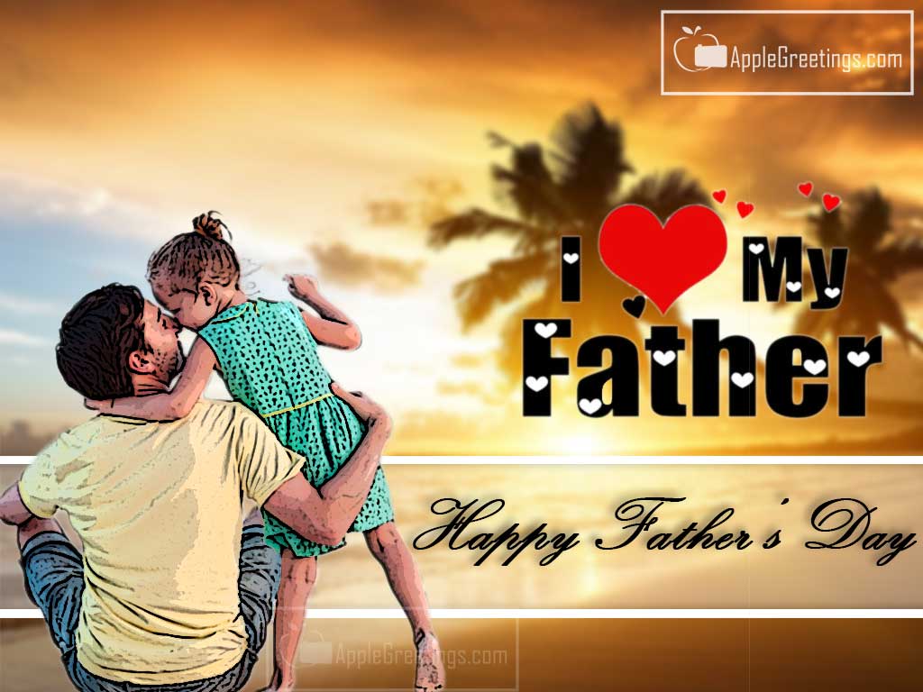 Images About Father's Day For Wishing your Father By Daughter, Father's Day Images By Daughter